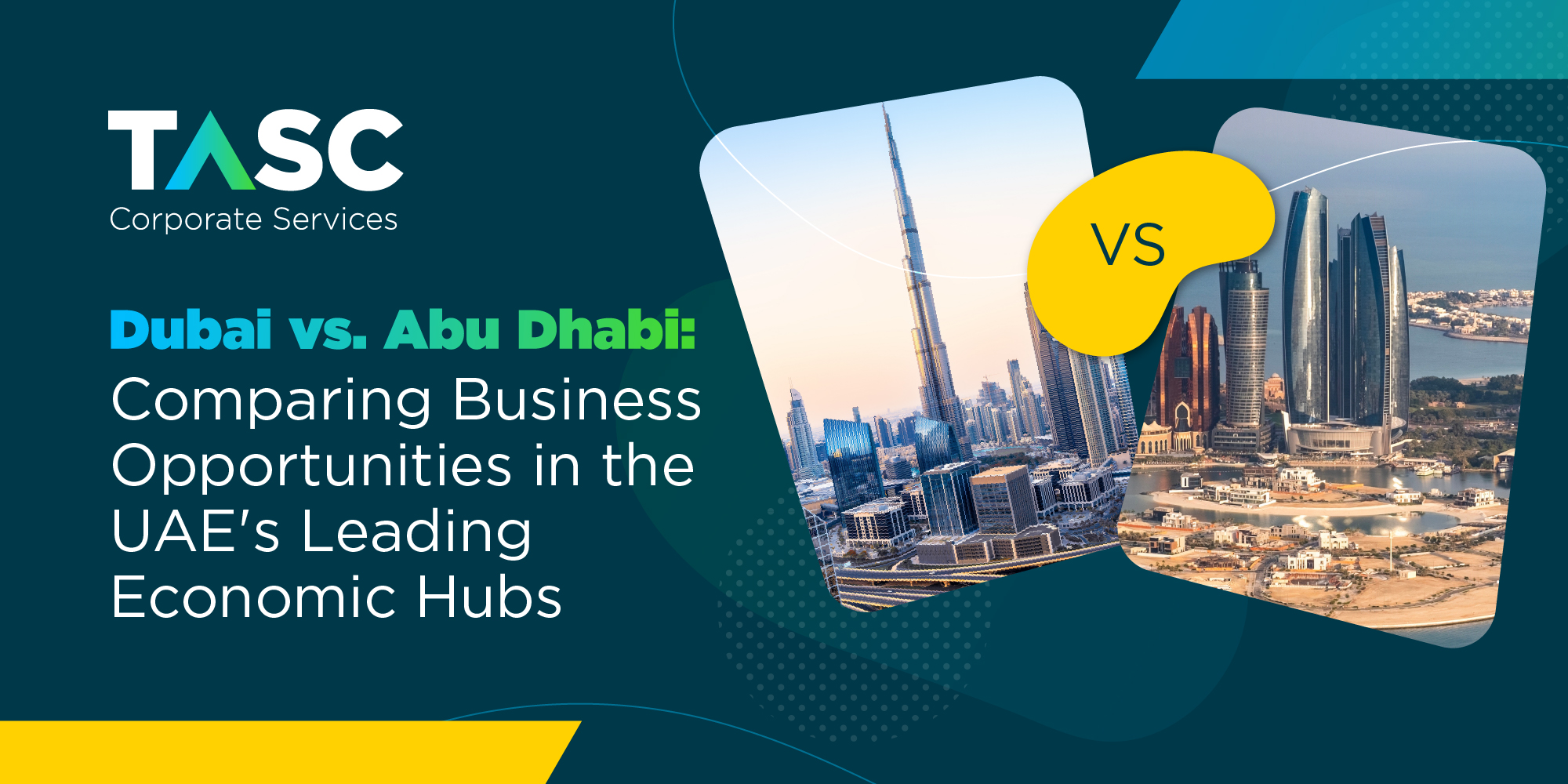 Dubai vs. Abu Dhabi: Comparing Business Opportunities in the UAE’s Leading Economic Hubs