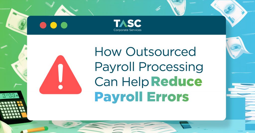 How Outsourced Payroll Processing Can Help Reduce Payroll Errors